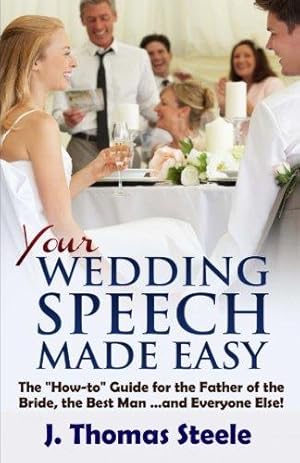 Immagine del venditore per YOUR Wedding Speech Made Easy: The "How-to" Guide for the Father of the Bride, the Best Man . . . and Everyone Else!: Volume 4 (The Wedding Series) venduto da WeBuyBooks 2
