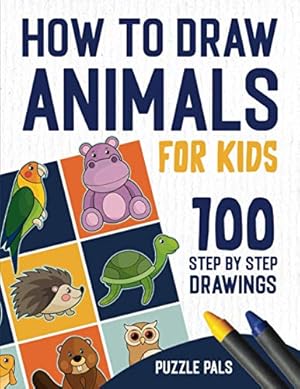 Bild des Verkufers fr How To Draw Animals: 100 Step By Step Drawings For Kids Ages 4 - 8 (How To Draw Books For Kids) zum Verkauf von WeBuyBooks 2