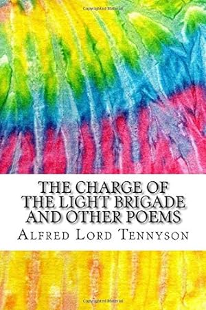 Seller image for The Charge of the Light Brigade and Other Poems: Includes MLA Style Citations for Scholarly Secondary Sources, Peer-Reviewed Journal Articles and Critical Academic Research Essays (Squid Ink Classics) for sale by WeBuyBooks 2
