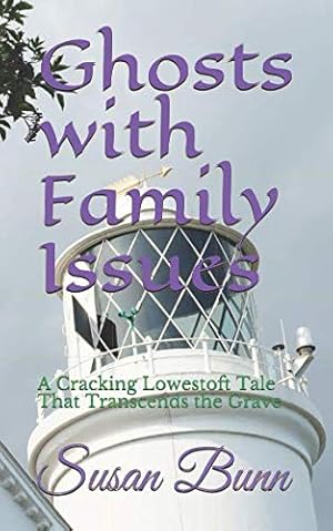 Seller image for Ghosts with Family Issues: A Cracking Lowestoft Tale of Transcends the Grave (Lowestoft Vendettas) for sale by WeBuyBooks 2