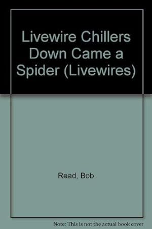 Image du vendeur pour Livewire Chillers Down Came a Spider (Livewires) mis en vente par WeBuyBooks 2