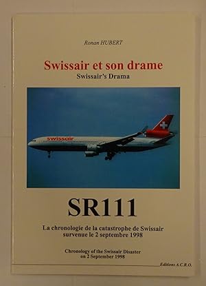 Seller image for SR111 - Swissair et son drame/Swissair's Drama. La chronologie de la catastrophe de Swissair survenue le 2 septembre 1998/Chronology of the Swissair Disaster on 2 September 1998. for sale by Der Buchfreund