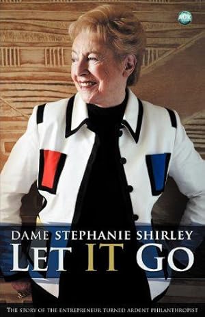 Bild des Verkufers fr Let It Go: The Memoirs of Dame Stephanie Shirley: The Entrepreneur Turned Ardent Philanthropist zum Verkauf von WeBuyBooks