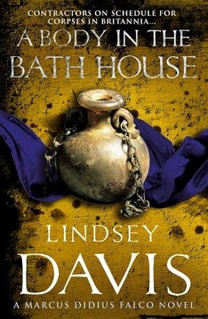 Immagine del venditore per A Body In The Bath House: (Marco Didius Falco: book XIII): another gripping foray into the crime and corruption at the heart of the Roman Empire from bestselling author Lindsey Davis (Falco, 13) venduto da WeBuyBooks 2