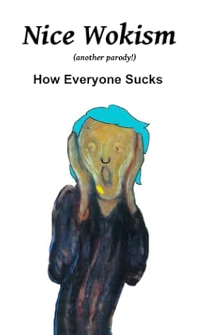 Image du vendeur pour Nice Wokism: How Everyone Sucks (The Great Wokesplosion) mis en vente par WeBuyBooks 2