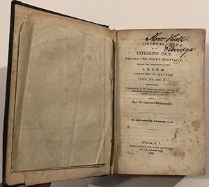 Immagine del venditore per JOURNAL OF AN EXPLORING TOUR BEYOND THE ROCKY MOUNTAINS, UNDER THE DIRECTION OF THE A.B.C.F.M. PERFORMED IN THE YEARS 1835, 1836, AND 1837, CONTAINING A DESCRIPTION OF THE GEOGRAPHY, CLIMATE, AND PRODUCTIONS, AND THE NUMBER, MANNER, AND CUSTOMS OF THE NATIVES, WITH A MAP OF THE OREGON TERRITORY venduto da BUCKINGHAM BOOKS, ABAA, ILAB, IOBA