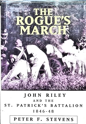 Bild des Verkufers fr The Rogue's March: John Riley and the St. Patrick's Battalion 1846-48 zum Verkauf von Liberty Book Store ABAA FABA IOBA