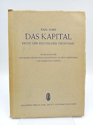 Bild des Verkufers fr Karl Marx: Das Kapital. Kritik der politischen konomie. Otto Rhle s Kurzausgabe Mit einer kritischen Einfhrung in den Marxismus von Sebastian Franck zum Verkauf von Antiquariat Smock