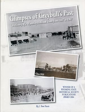 Seller image for GLIMPSES OF GREYBULL'S PAST. A HISTORY OF A WYOMING RAILROAD TOWN FROM 1887 TO 1967 for sale by BUCKINGHAM BOOKS, ABAA, ILAB, IOBA