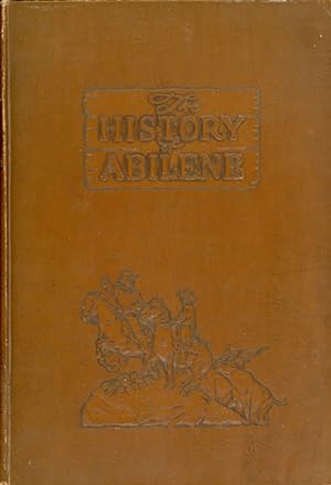 Seller image for THE HISTORY OF ABILENE for sale by BUCKINGHAM BOOKS, ABAA, ILAB, IOBA