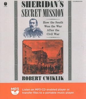 Bild des Verkufers fr Sheridan?s Secret Mission : How the South Won the War After the Civil War zum Verkauf von GreatBookPrices