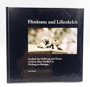 Bild des Verkufers fr Efeukranz und Lilienkelch Symbole der Hoffnung und Trauer auf dem Alten Friedhof in Freiburg im Breisgau zum Verkauf von Antiquariat Smock