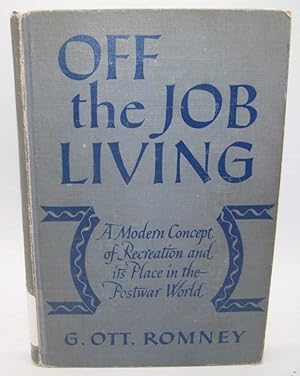 Off the Job Living: A Modern Concept of Recreation and Its Place in the Postwar World