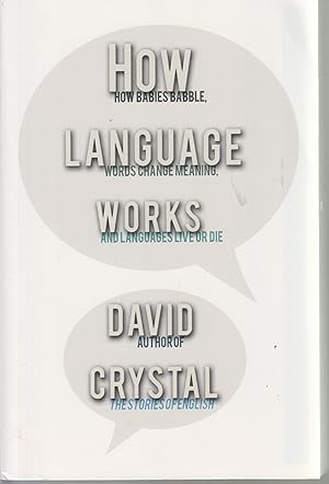 Seller image for How Language Works: How Babies Bable, Words Change Meaning, and Language Live or Die for sale by Robinson Street Books, IOBA