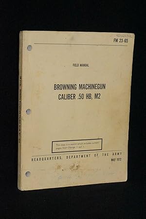 Field Manual: Browning Machinegun Caliber .50 HB, M2; FM 23-65