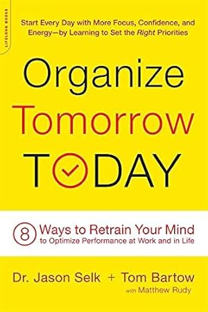 Bild des Verkufers fr Organize Tomorrow Today: 8 Ways to Retrain Your Mind to Optimize Performance at Work and in Life zum Verkauf von WeBuyBooks