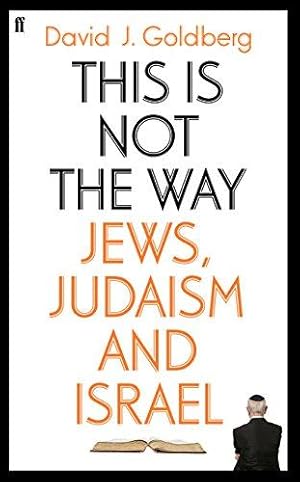 Bild des Verkufers fr This is Not the Way: Jews, Judaism and the State of Israel zum Verkauf von WeBuyBooks