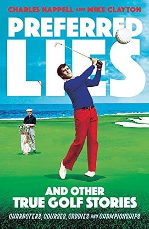 Seller image for Preferred Lies: And Other True Golf Stories for sale by WeBuyBooks