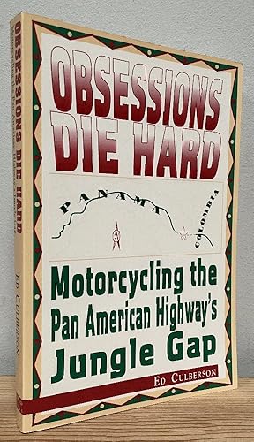 Seller image for Obsessions Die Hard: Motorcycling the Pan American Highways Jungle Gap (The Distant Road Series) for sale by Chaparral Books