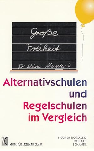 Seller image for Groe Freiheit fr kleine Monster. Alternativschulen und Regelschulen im Vergleich. for sale by Antiquariat Puderbach