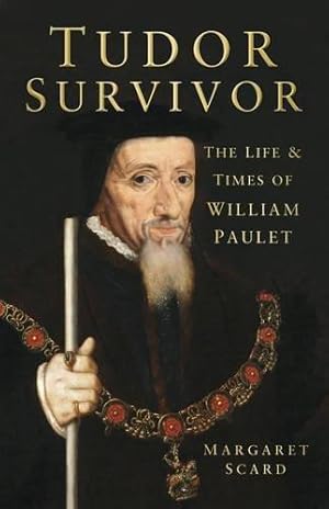 Bild des Verkufers fr Tudor Survivor: The Life and Times of Courtier William Paulet zum Verkauf von WeBuyBooks