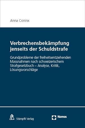 Bild des Verkufers fr Verbrechensbekmpfung jenseits der Schuldstrafe : Grundprobleme der freiheitsentziehenden Massnahmen nach schweizerischem Strafgesetzbuch - Analyse, Kritik, Lsungsvorschlge zum Verkauf von AHA-BUCH GmbH