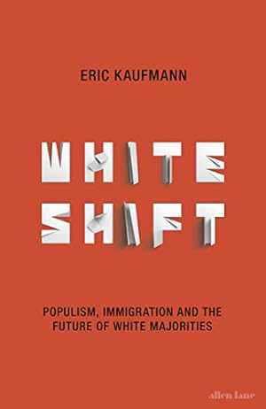 Seller image for Whiteshift: Populism, Immigration and the Future of White Majorities for sale by WeBuyBooks