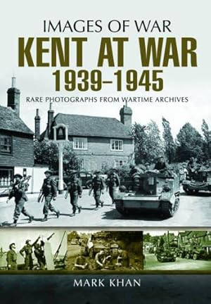 Bild des Verkufers fr Kent at War 1939 to 1945 zum Verkauf von WeBuyBooks