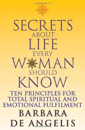 Seller image for Secrets About Life Every Woman Should Know: Ten principles for spiritual and emotional fulfillment for sale by WeBuyBooks