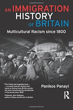 Bild des Verkufers fr An Immigration History of Modern Britain: Multicultural Racism Since 1800 zum Verkauf von WeBuyBooks