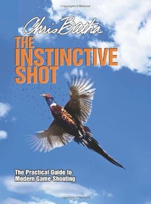 Immagine del venditore per The Instinctive Shot: The Practical Guide to Modern Game Shooting venduto da WeBuyBooks