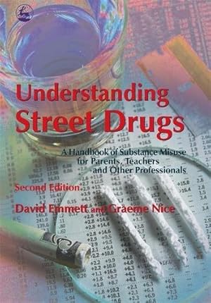 Seller image for Understanding Street Drugs: A Handbook of Substance Misuse for Parents, Teachers and Other Professionals Second Edition for sale by WeBuyBooks