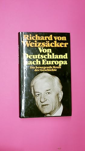 Bild des Verkufers fr VON DEUTSCHLAND NACH EUROPA. die bewegende Kraft der Geschichte zum Verkauf von Butterfly Books GmbH & Co. KG