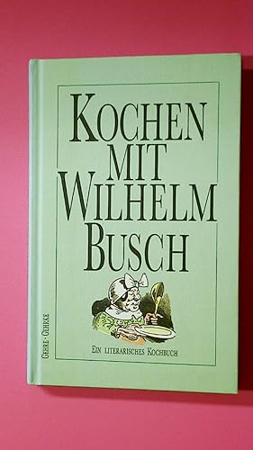 Image du vendeur pour KOCHEN MIT WILHELM BUSCH. ein literarisches Kochbuch mis en vente par Butterfly Books GmbH & Co. KG