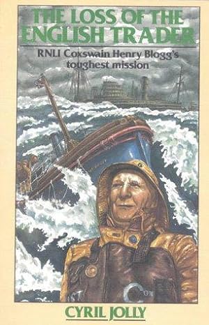 Seller image for The Loss of the English Trader: R.N.L.I.Coxswain Henry Blogg's Toughest Mission for sale by WeBuyBooks