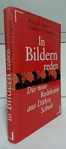 In Bildern reden : die neue Redekunst aus Ditkos Schule. Peter H. Ditko ; Norbert Q. Engelen