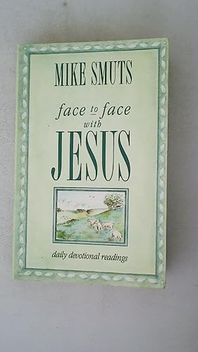 FACE TO FACE WITH JESUS. DAILY DEVOTIONAL READINGS.