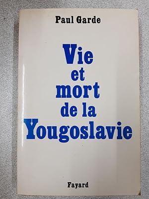 Seller image for Vie et mort de la Yougoslavie for sale by Dmons et Merveilles