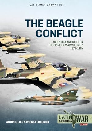 Immagine del venditore per Beagle Conflict : Argentina and Chile on the Brink of War, 1978-1984 venduto da GreatBookPrices