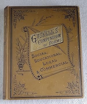 Gaskell's Compendium Of Forms, Educational, Social, Legal And Commercial, Embracing A Complete Se...