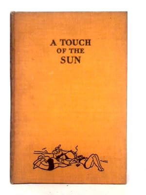 Image du vendeur pour A Touch Of The Sun. All You Need To Know-and More- About Holidays. mis en vente par World of Rare Books
