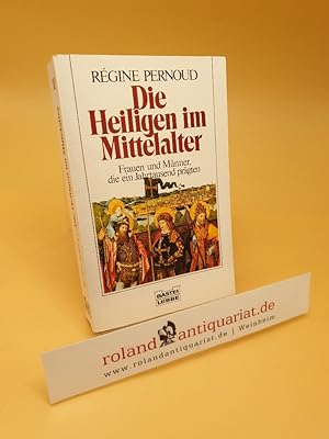 Bild des Verkufers fr Die Heiligen im Mittelalter ; Frauen und Mnner, die ein Jahrtausend prgten zum Verkauf von Roland Antiquariat UG haftungsbeschrnkt