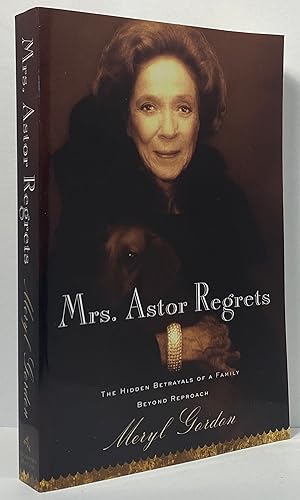 Bild des Verkufers fr Mrs. Astor Regrets-The Hidden Betrayals of a Family Beyond Reproach zum Verkauf von Irolita Books