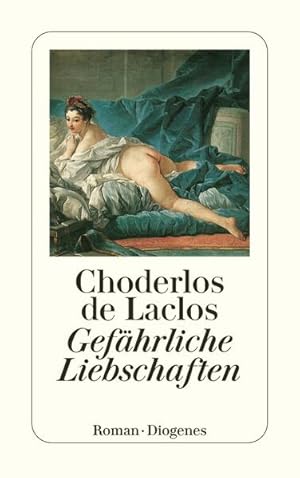 Bild des Verkufers fr Gefhrliche Liebschaften. Choderlos de Laclos. Dt. von Franz Blei. Mit e. Nachw. von Renate Briesemeister zum Verkauf von Antiquariat Buchhandel Daniel Viertel