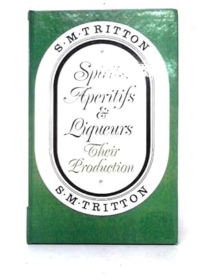 Bild des Verkufers fr Spirits, Aperitifs and Liqueurs: Their Production zum Verkauf von World of Rare Books
