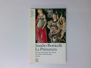 Seller image for Sandro Botticelli, La Primavera : Florenz als Garten der Venus von Horst Bredekamp for sale by Antiquariat Buchhandel Daniel Viertel