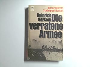 Bild des Verkufers fr Die verratene Armee : Stalingrad-Roman Heinrich Gerlach zum Verkauf von Antiquariat Buchhandel Daniel Viertel