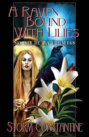 Bild des Verkufers fr A Raven Bound with Lilies: Stories of the Wraeththu Mythos zum Verkauf von WeBuyBooks