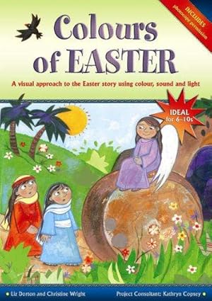 Seller image for Colours of Easter: A Visual Approach to the Easter Story Using Colour, Sound and Light for sale by WeBuyBooks