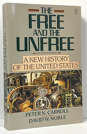 Bild des Verkufers fr The Free and the Unfree: A New History of the United States; Second Edition zum Verkauf von Irolita Books